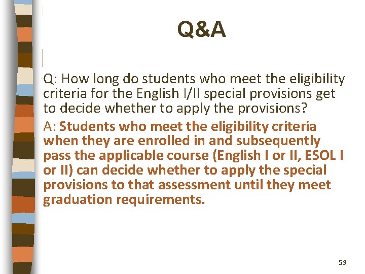 Q&A Q: How long do students who meet the eligibility criteria for the English