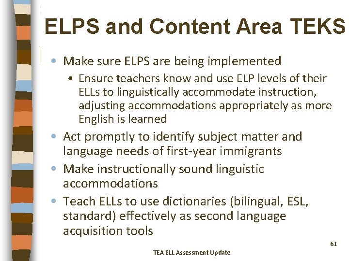 ELPS and Content Area TEKS • Make sure ELPS are being implemented • Ensure