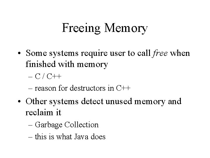 Freeing Memory • Some systems require user to call free when finished with memory