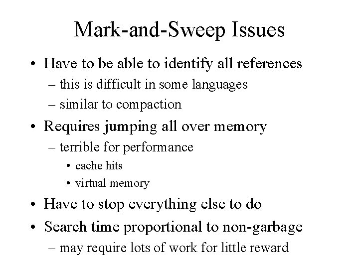 Mark-and-Sweep Issues • Have to be able to identify all references – this is