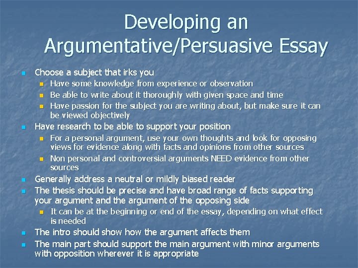 Developing an Argumentative/Persuasive Essay n Choose a subject that irks you n n Have