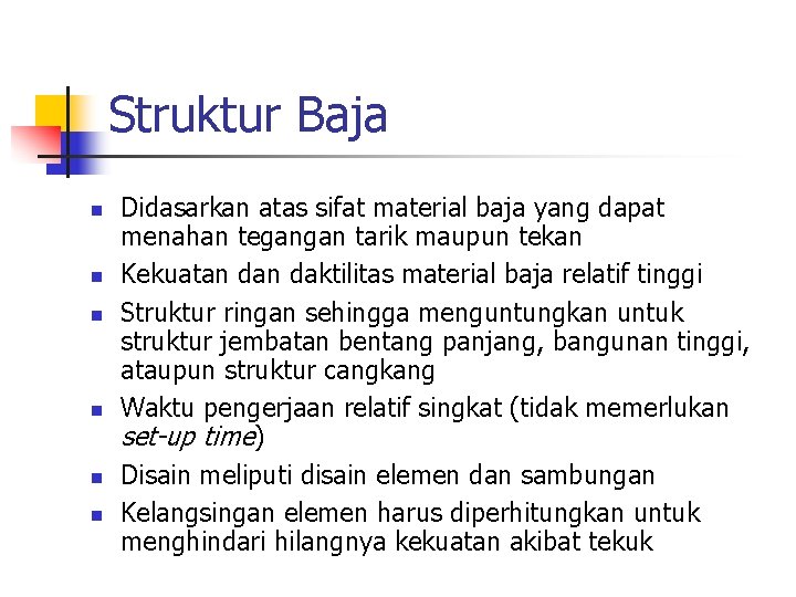 Struktur Baja n n n Didasarkan atas sifat material baja yang dapat menahan tegangan