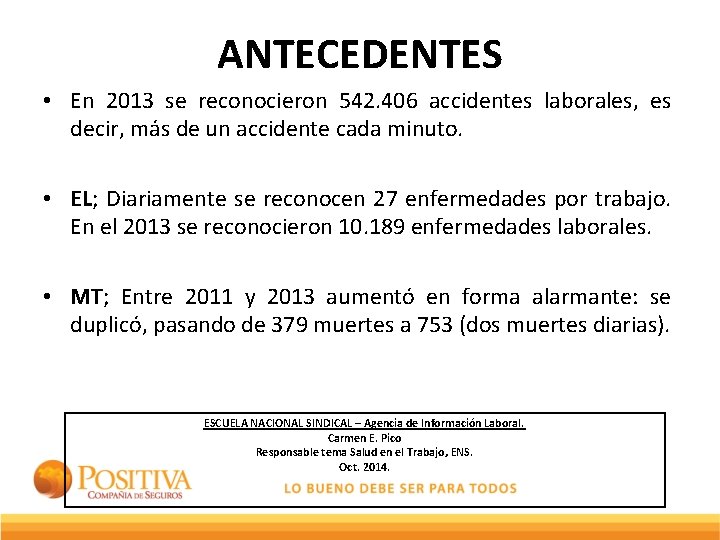 ANTECEDENTES • En 2013 se reconocieron 542. 406 accidentes laborales, es decir, más de
