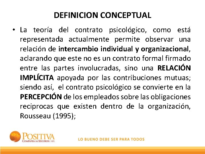 DEFINICION CONCEPTUAL • La teoría del contrato psicológico, como está representada actualmente permite observar