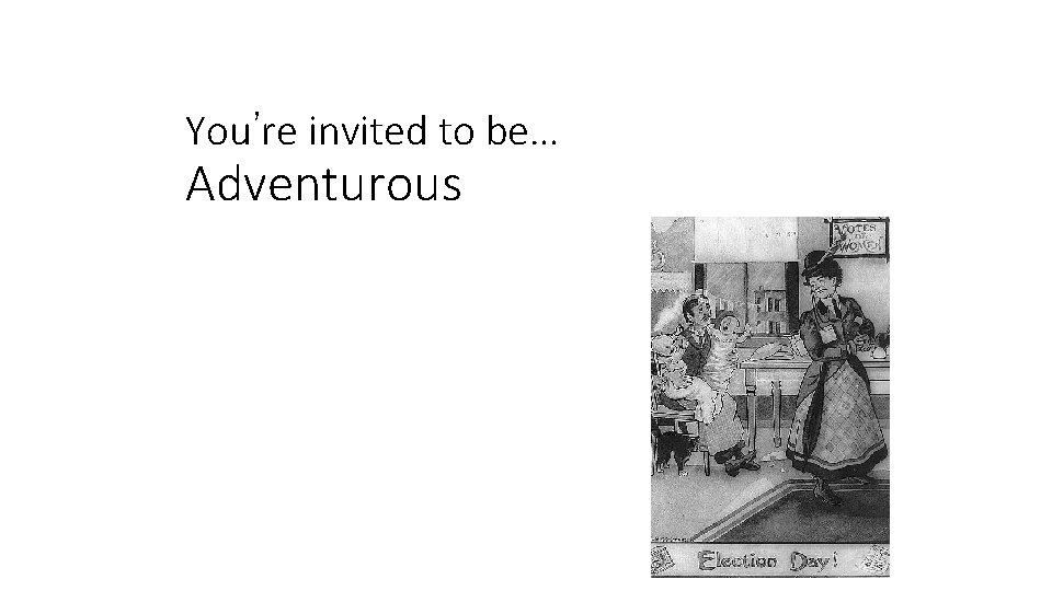 You’re invited to be… Adventurous 