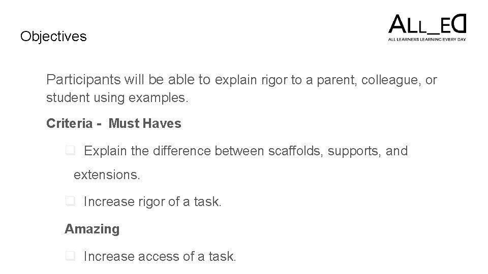 Objectives Participants will be able to explain rigor to a parent, colleague, or student