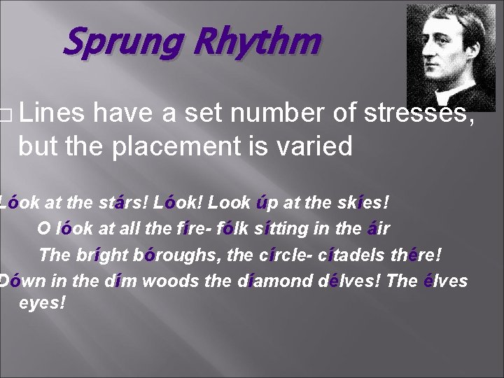 Sprung Rhythm � Lines have a set number of stresses, but the placement is