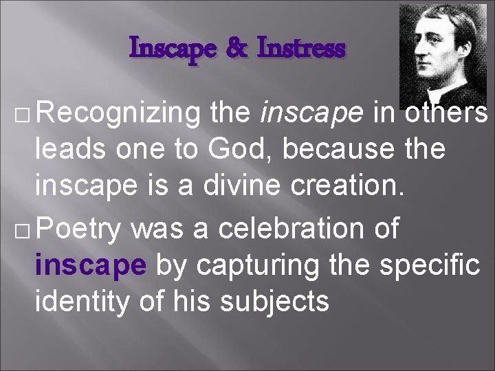 Inscape & Instress � Recognizing the inscape in others leads one to God, because