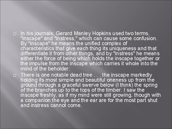 � � In his journals, Gerard Manley Hopkins used two terms, "inscape" and "instress,