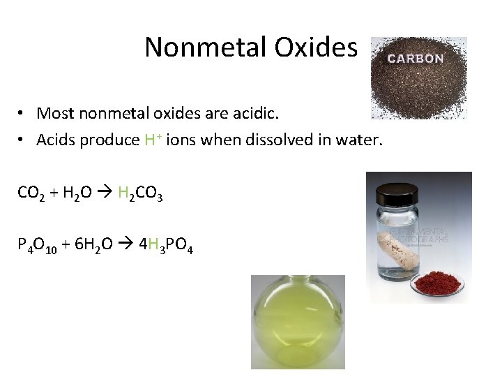 Nonmetal Oxides • Most nonmetal oxides are acidic. • Acids produce H+ ions when