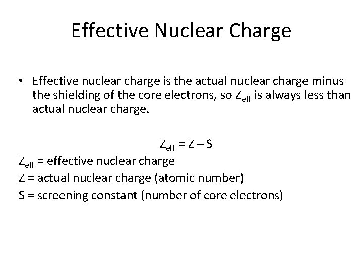 Effective Nuclear Charge • Effective nuclear charge is the actual nuclear charge minus the