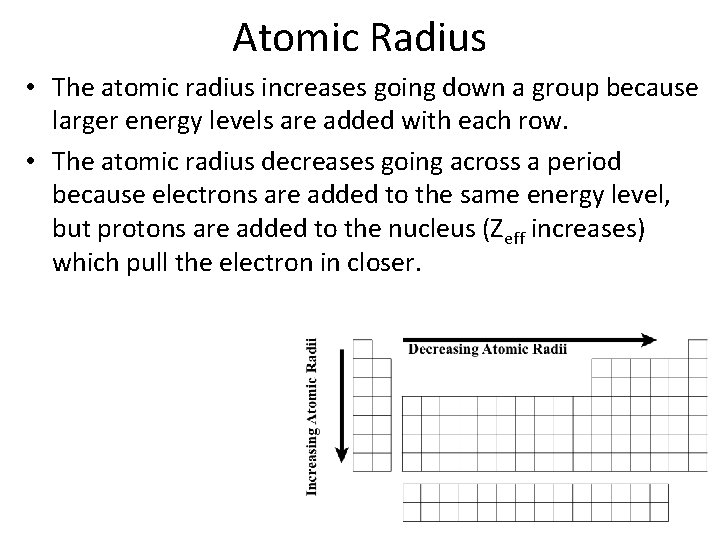 Atomic Radius • The atomic radius increases going down a group because larger energy
