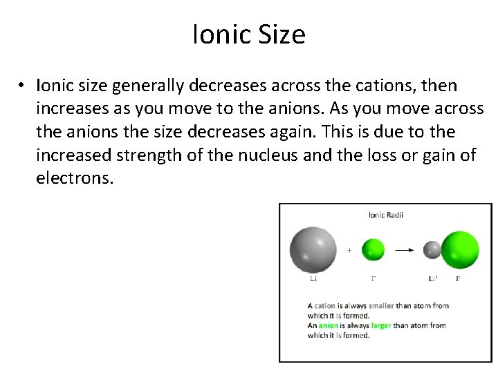 Ionic Size • Ionic size generally decreases across the cations, then increases as you