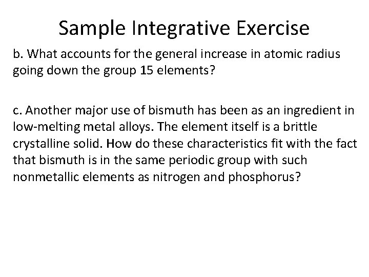 Sample Integrative Exercise b. What accounts for the general increase in atomic radius going