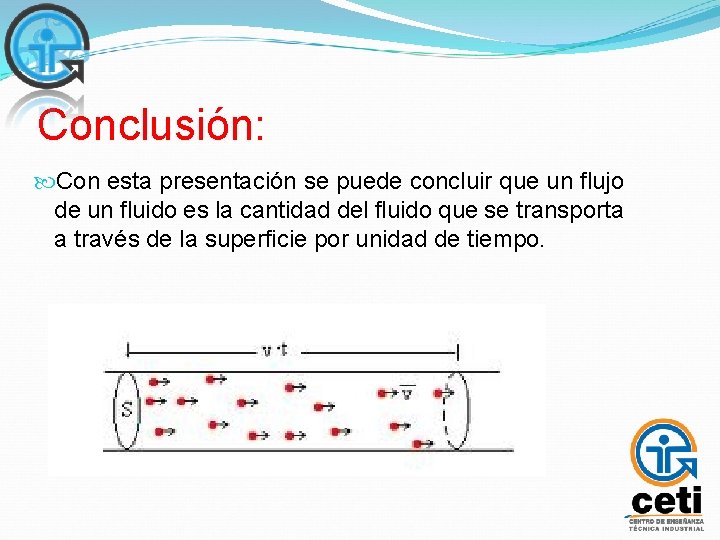 Conclusión: Con esta presentación se puede concluir que un flujo de un fluido es