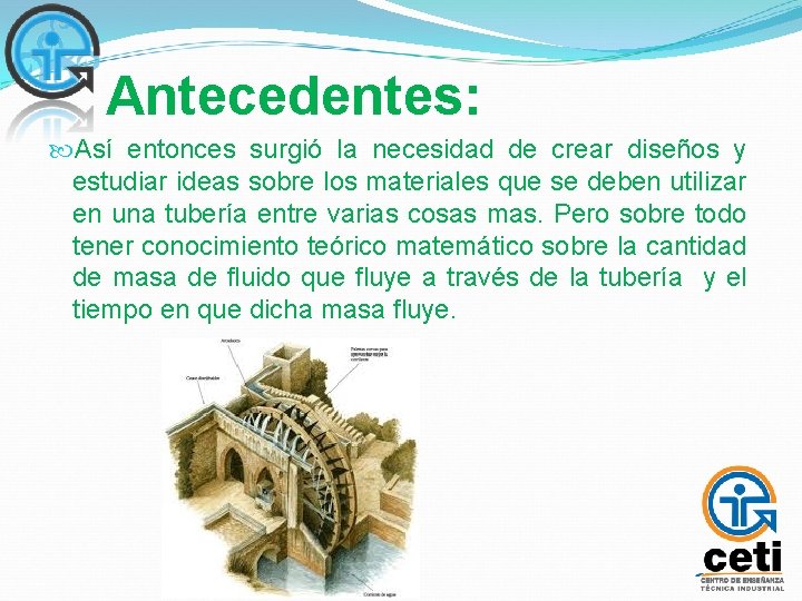 Antecedentes: Así entonces surgió la necesidad de crear diseños y estudiar ideas sobre los