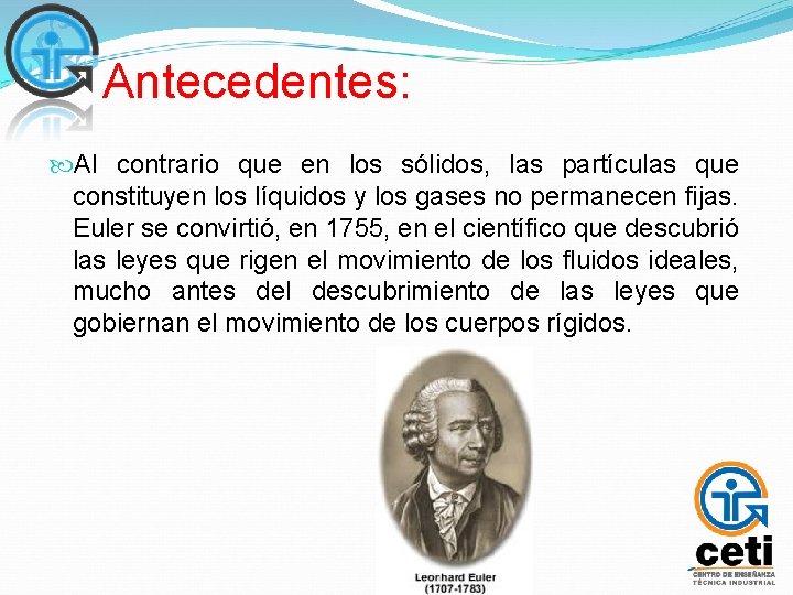 Antecedentes: Al contrario que en los sólidos, las partículas que constituyen los líquidos y