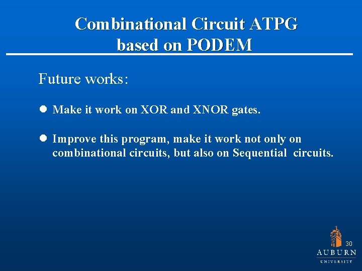  Combinational Circuit ATPG based on PODEM Future works: l Make it work on