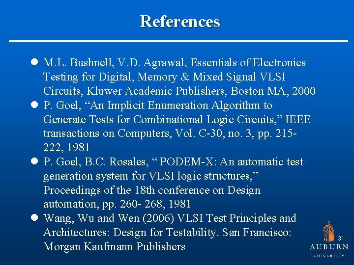 References l M. L. Bushnell, V. D. Agrawal, Essentials of Electronics Testing for Digital,