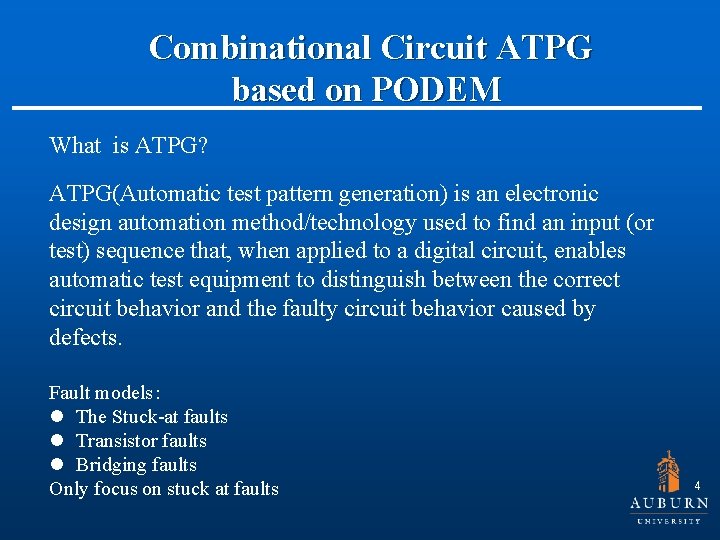  Combinational Circuit ATPG based on PODEM What is ATPG? ATPG(Automatic test pattern generation)