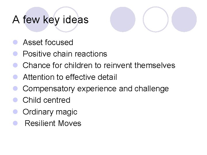 A few key ideas l Asset focused l Positive chain reactions l Chance for