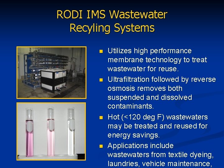 RODI IMS Wastewater Recyling Systems n n Utilizes high performance membrane technology to treat