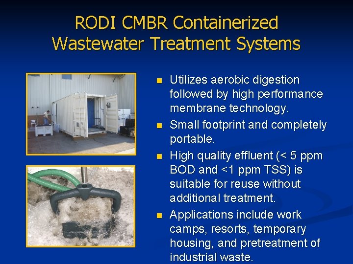 RODI CMBR Containerized Wastewater Treatment Systems n n Utilizes aerobic digestion followed by high