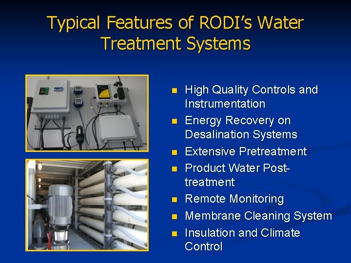 Typical Features of RODI’s Water Treatment Systems n n n n High Quality Controls
