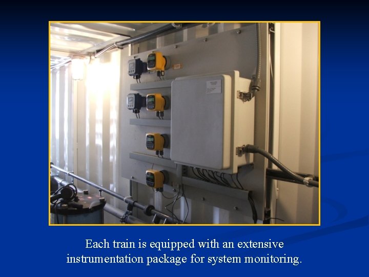 Each train is equipped with an extensive instrumentation package for system monitoring. 