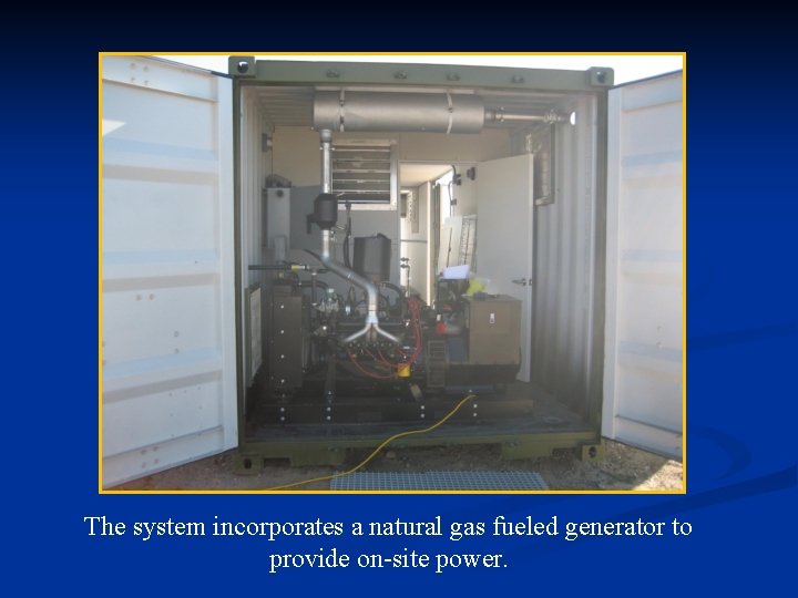 The system incorporates a natural gas fueled generator to provide on-site power. 