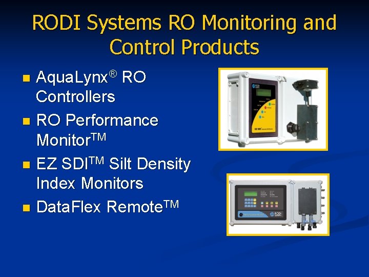 RODI Systems RO Monitoring and Control Products Aqua. Lynx® RO Controllers n RO Performance