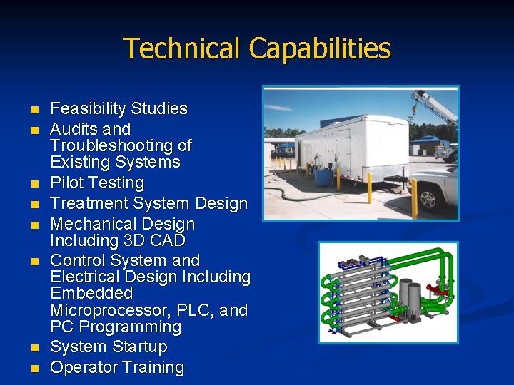 Technical Capabilities n n n n Feasibility Studies Audits and Troubleshooting of Existing Systems