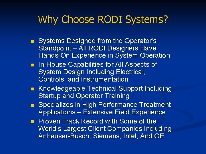 Why Choose RODI Systems? n n n Systems Designed from the Operator’s Standpoint –