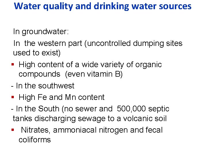 Water quality and drinking water sources In groundwater: In the western part (uncontrolled dumping