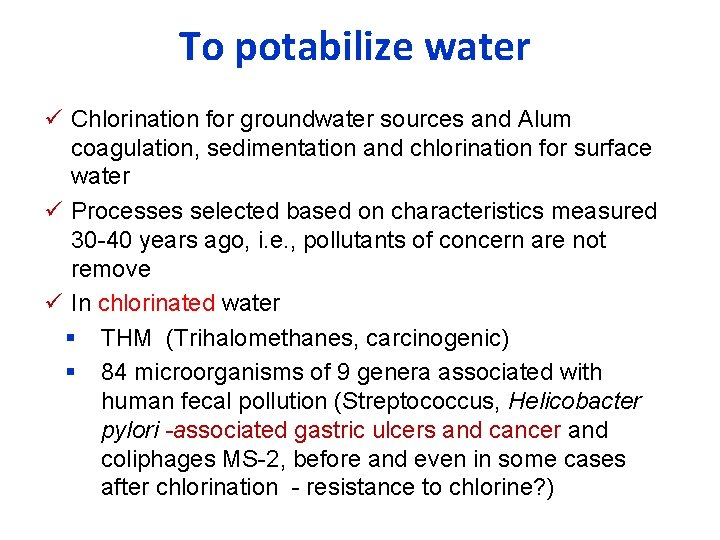 To potabilize water ü Chlorination for groundwater sources and Alum coagulation, sedimentation and chlorination