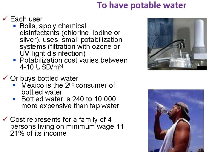 To have potable water ü Each user § Boils, apply chemical disinfectants (chlorine, iodine