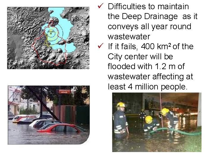 ü Difficulties to maintain the Deep Drainage as it conveys all year round wastewater