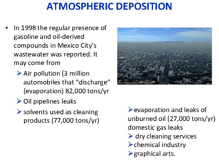 ATMOSPHERIC DEPOSITION • In 1998 the regular presence of gasoline and oil-derived compounds in