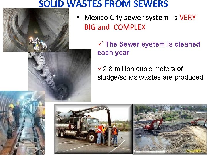 SOLID WASTES FROM SEWERS • Mexico City sewer system is VERY BIG and COMPLEX