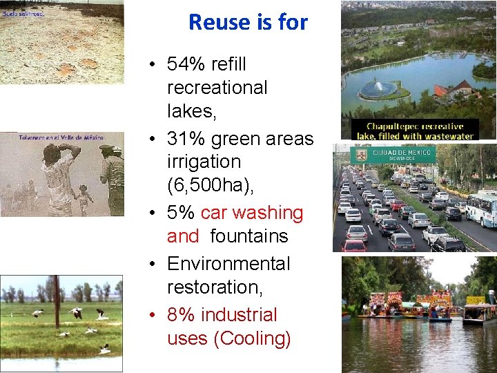 Reuse is for • 54% refill recreational lakes, • 31% green areas irrigation (6,