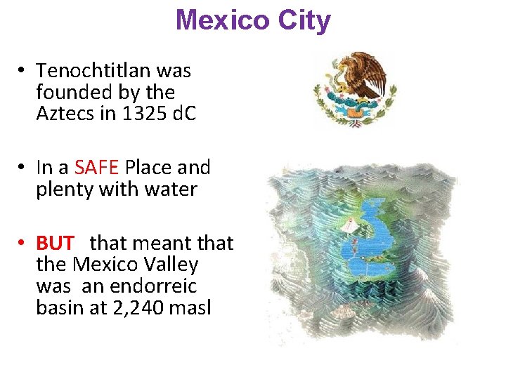 Mexico City • Tenochtitlan was founded by the Aztecs in 1325 d. C •