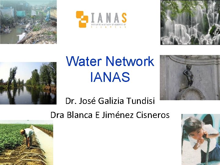 Water Network IANAS Dr. José Galizia Tundisi Dra Blanca E Jiménez Cisneros 