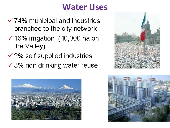 Water Uses ü 74% municipal and industries branched to the city network ü 16%