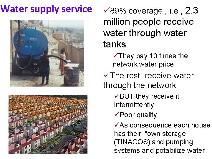 Water supply service ü 89% coverage , i. e. , 2. 3 million people