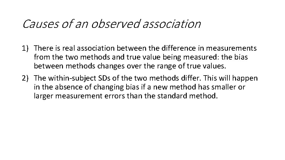 Causes of an observed association 1) There is real association between the difference in