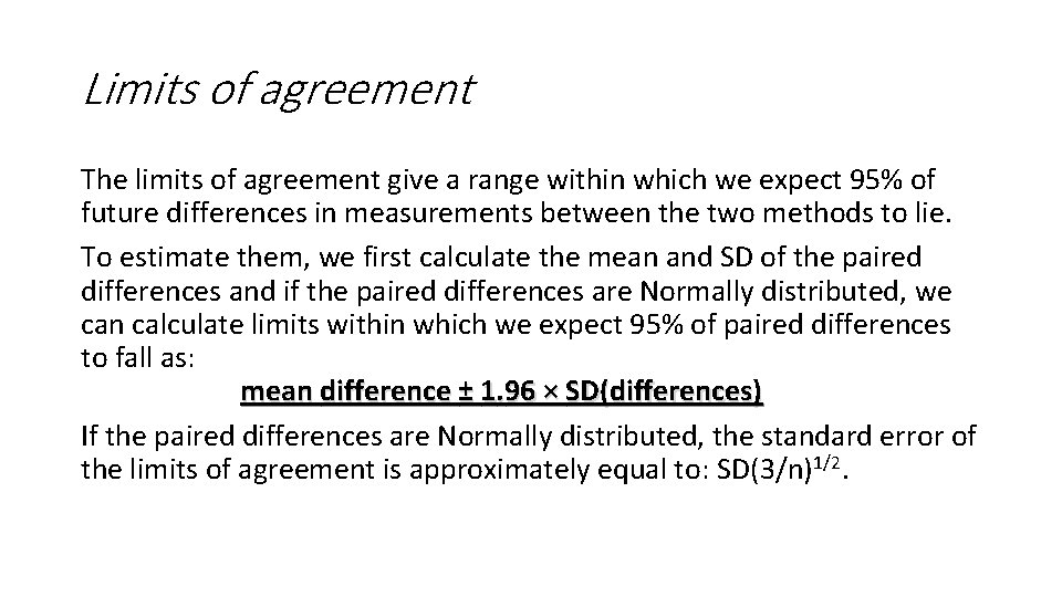 Limits of agreement The limits of agreement give a range within which we expect