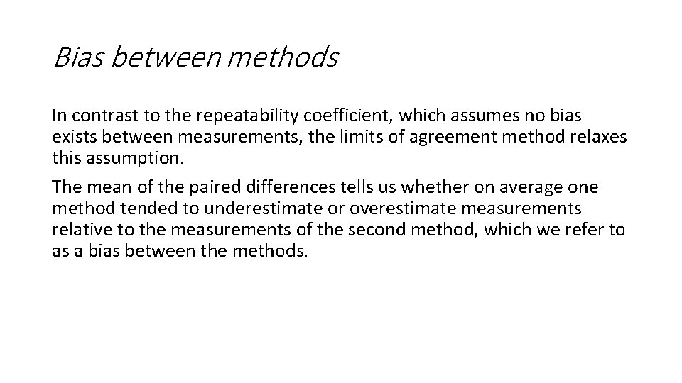 Bias between methods In contrast to the repeatability coefficient, which assumes no bias exists