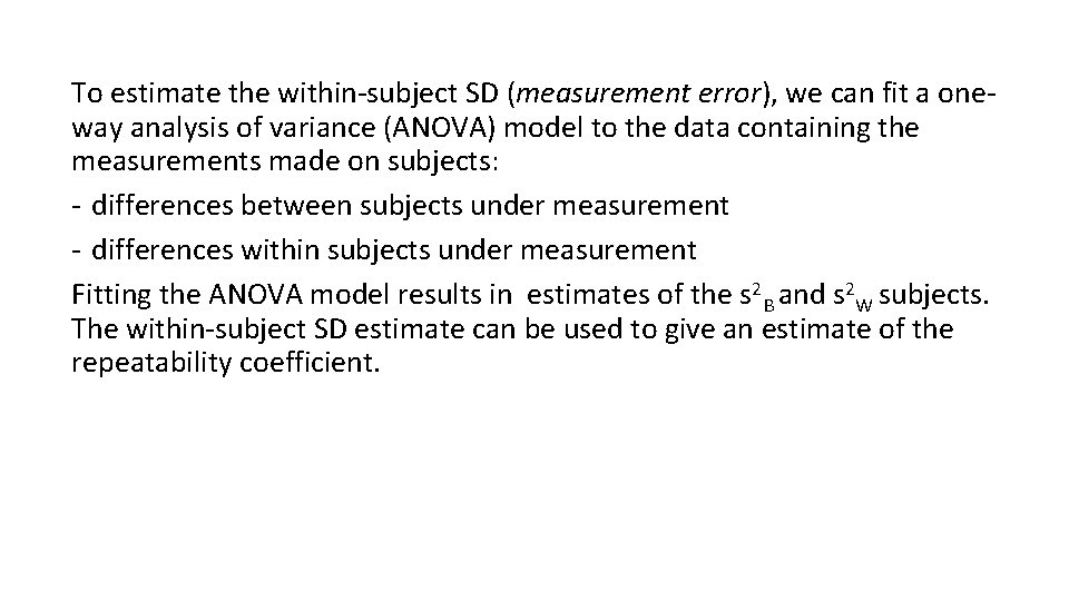 To estimate the within-subject SD (measurement error), we can fit a oneway analysis of