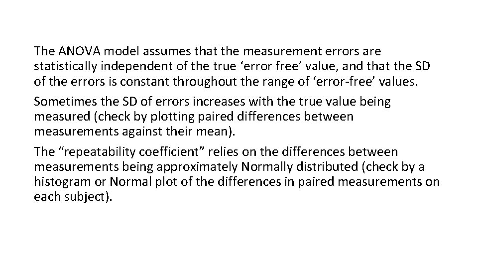 The ANOVA model assumes that the measurement errors are statistically independent of the true