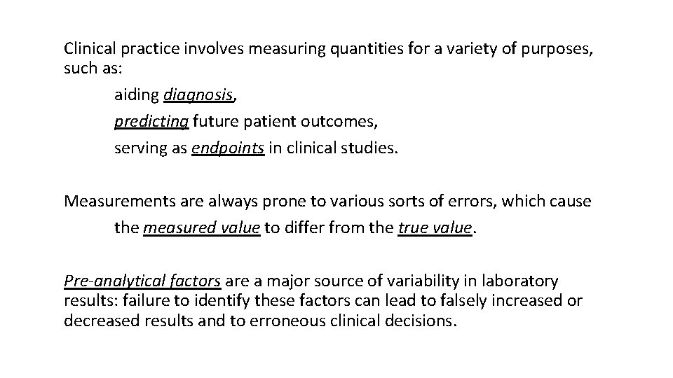 Clinical practice involves measuring quantities for a variety of purposes, such as: aiding diagnosis,